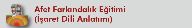 Afet Farkındalık Eğitimi (İşaret Dili Anlatımı)
