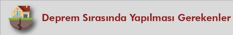 Deprem Sırasında Yapılması Gerekenler
