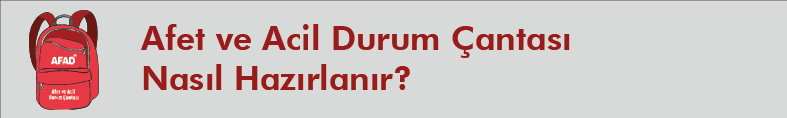 Afet ve Acil Durum Çantası Nasıl Hazırlanır?