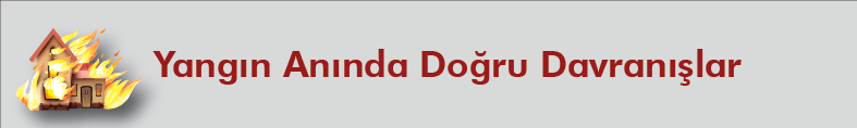 Yangın Anında Doğru Davranışlar