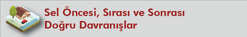 Sel Öncesi, Sırası ve Sonrasında Doğru Davranışlar