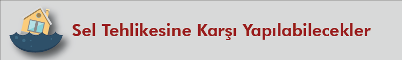 Sel Tehlikesine Karşı Yapılabilecekler