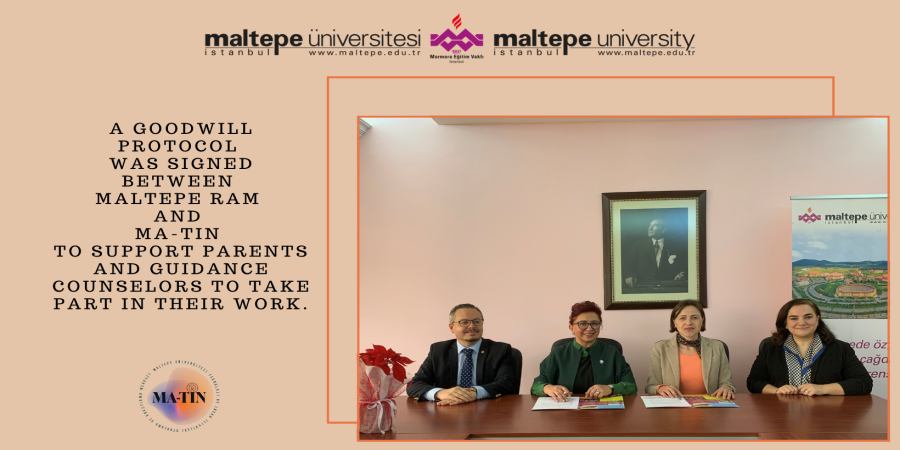 A Goodwill Protocol was signed between Maltepe Guidance and Research Center (RAM) and MA-TIN!